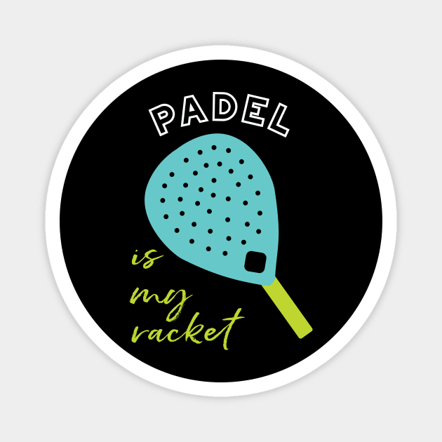 Padel is My Racket Magnet by whyitsme